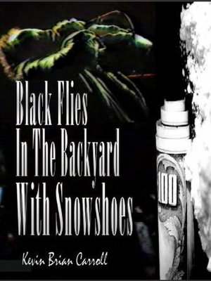 cover image of Black Flies In the Backyard With Snowshoes